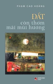 portada Đất Còn Thơm Mãi Mùi Hương (hardcover) (en Vietnamita)