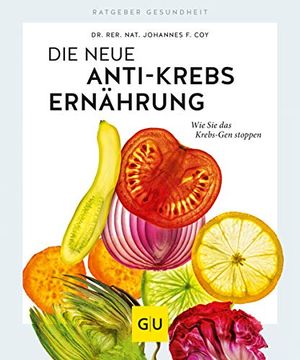 portada Die Neue Anti-Krebs-Ernährung: Wie sie das Krebs-Gen Stoppen (gu Ratgeber Gesundheit) (en Alemán)