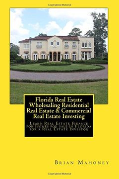 portada Florida Real Estate Wholesaling Residential Real Estate & Commercial Real Estate Investing: Learn Real Estate Finance for Homes for Sale in Florida for a Real Estate Investor (en Inglés)