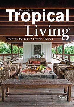 portada Tropical Living: Dream Houses at Exotic Places (en Inglés)
