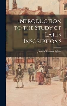 portada Introduction to the Study of Latin Inscriptions (en Inglés)