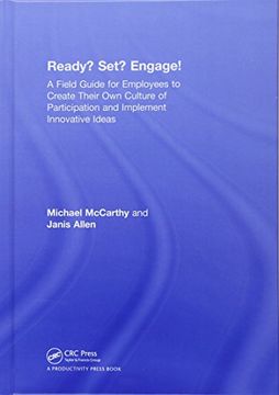 portada Ready? Set? Engage!: A Field Guide for Employees to Create Their Own Culture of Participation and Implement Innovative Ideas (in English)