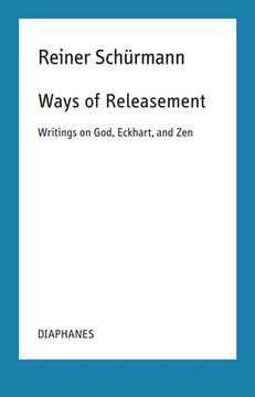 portada Ways of Releasement: Writings on God, Eckhart, and Zen (in French)