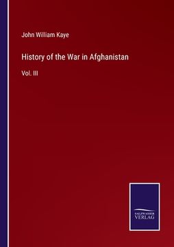 portada History of the War in Afghanistan: Vol. III (en Inglés)