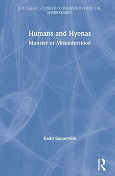 portada Humans and Hyenas: Monster or Misunderstood (Routledge Studies in Conservation and the Environment) (en Inglés)