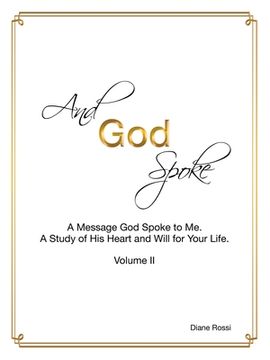 portada And God Spoke: A Message God Spoke to Me. a Study of His Heart and Will for Your Life. (Volume Ii) (in English)