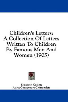 portada children's letters: a collection of letters written to children by famous men and women (1905) (en Inglés)