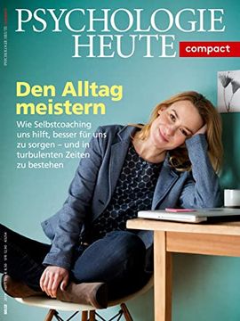 portada Psychologie Heute Compact 55: Den Alltag Meistern: Wie Selbstcoaching uns Hilft, Besser für uns zu Sorgen - und in Turbulenten Zeiten zu Bestehen (en Alemán)