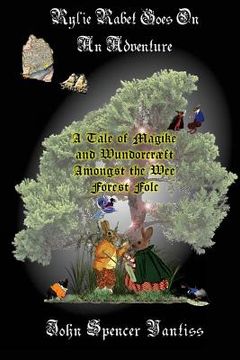 portada Rylie Rabet Goes On An Adventure: A Tale of Magike and Wundorcræft Amongst the Wee Forest Fólc (en Inglés)