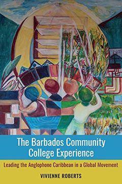 portada The Barbados Community College Experience: Leading the Anglophone Caribbean in a Global Movement (en Inglés)