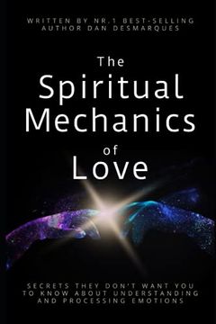 portada The Spiritual Mechanics of Love: Secrets They Don’T Want you to Know About Understanding and Processing Emotions (en Inglés)