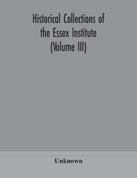 portada Historical Collections of the Essex Institute (Volume III) (en Inglés)