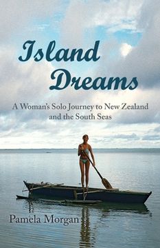 portada Island Dreams: A Woman's Solo Journey to New Zealand and the South Seas (en Inglés)