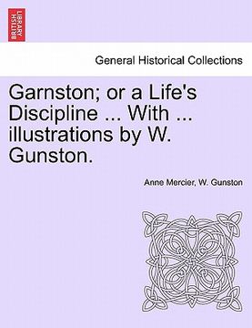 portada garnston; or a life's discipline ... with ... illustrations by w. gunston. (en Inglés)