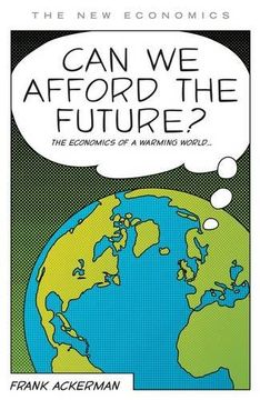 portada Can We Afford the Future?: The Economics of a Warming World (The New Economics) (en Inglés)