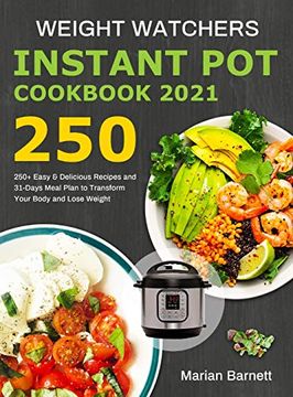 portada Weight Watchers Instant pot Cookbook 2021: 250+ Easy & Delicious Recipes and 31-Days Meal Plan to Transform Your Body and Lose Weight 
