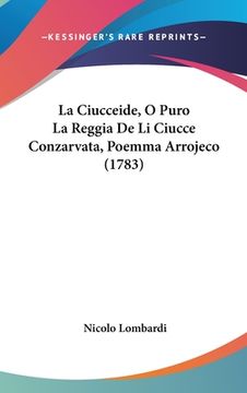 portada La Ciucceide, O Puro La Reggia De Li Ciucce Conzarvata, Poemma Arrojeco (1783) (en Italiano)
