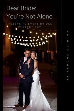 portada Dear bride: You're not alone: 7 Steps To Every Brides Perfect Day