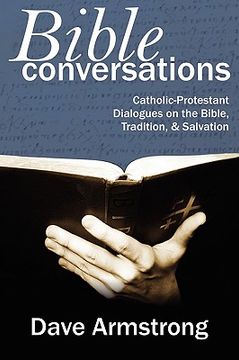 portada bible conversations: catholic-protestant dialogues on the bible, tradition, and salvation (in English)