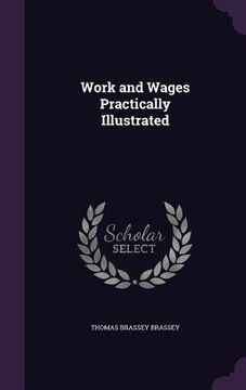 portada Work and Wages Practically Illustrated (in English)