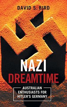 portada Nazi Dreamtime: Australian Enthusiasts for Hitler's Germany (The Anthem-Asp Australasia Publishing Programme) 
