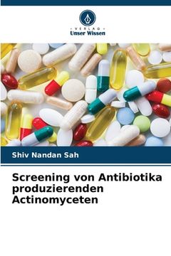 portada Screening von Antibiotika produzierenden Actinomyceten (en Alemán)