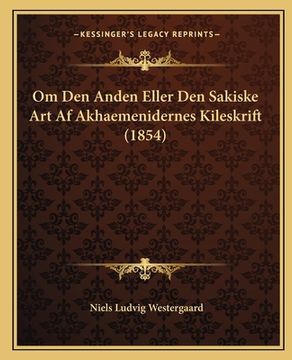 portada Om Den Anden Eller Den Sakiske Art Af Akhaemenidernes Kileskrift (1854) (en Danés)