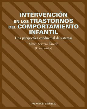 portada Intervención en los Trastornos del Comportamiento Infantil: Una Perspectiva Conductual de Sistemas (Psicología) - 9788436817119 (in Spanish)