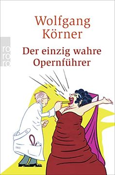 portada Der Einzig Wahre Opernführer: Mit Operette und Musical - Völlig neu Inszeniert (en Alemán)