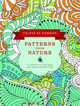 portada Colour by Numbers: Patterns from Nature: 45 Beautiful Designs For Stress Reduction (Color by Numbers)