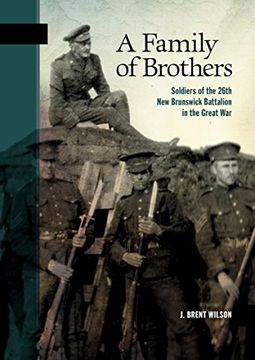 portada A Family of Brothers: Soldiers of the 26Th new Brunswick Battalion in the Great war (New Brunswick Military Heritage) 