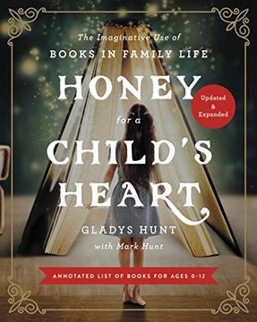 portada Honey for a Child'S Heart Updated and Expanded: The Imaginative use of Books in Family Life (en Inglés)