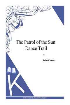 portada The Patrol of the Sun Dance Trail (en Inglés)