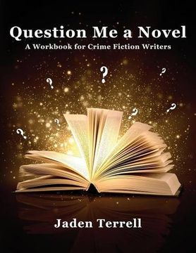 portada Question Me a Novel: A Workbook for Crime Fiction Writers