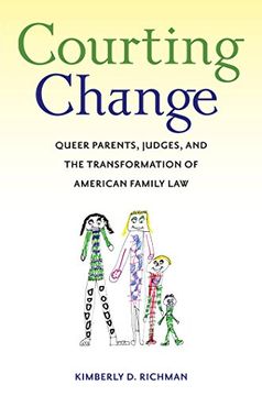 portada Courting Change: Queer Parents, Judges, and the Transformation of American Family law (en Inglés)