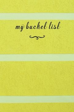 portada My Bucket List: A Fun And Really Perfect Way To Write Down And Keep Track Of All Of The Things In Life That You Have Wanted To Do, But (en Inglés)