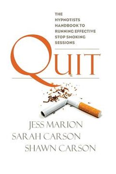 portada Quit: The Hypnotist's Handbook to Running Effective Stop Smoking Sessions (en Inglés)