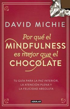 portada Por qué el Mindfulness es mejor que el chocolate (in Spanish)