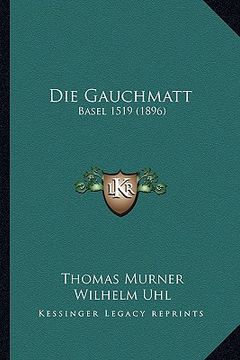 portada Die Gauchmatt: Basel 1519 (1896) (en Alemán)