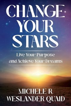 portada Change Your Stars: Live Your Purpose and Achieve Your Dreams (en Inglés)