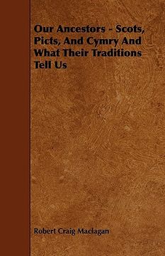portada our ancestors - scots, picts, and cymry and what their traditions tell us (en Inglés)
