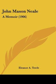 portada john mason neale: a memoir (1906) (en Inglés)