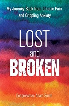 portada Lost and Broken: My Journey Back From Chronic Pain and Crippling Anxiety (en Inglés)