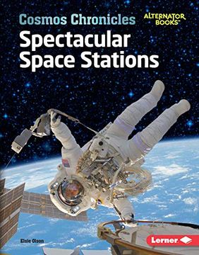 portada Spectacular Space Stations (Cosmos Chronicles (Alternator Books â® )) (en Inglés)
