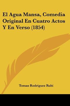 portada El Agua Mansa, Comedia Original en Cuatro Actos y en Verso (1854)