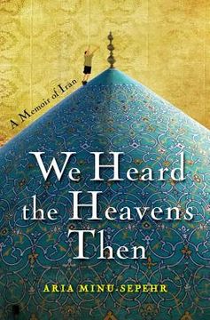 portada we heard the heavens then: a memoir of iran