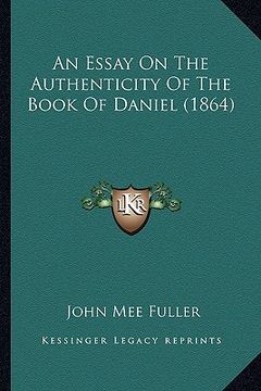 portada an essay on the authenticity of the book of daniel (1864) (en Inglés)