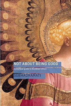 portada Not About Being Good: A Practical Guide to Buddhist Ethics (en Inglés)