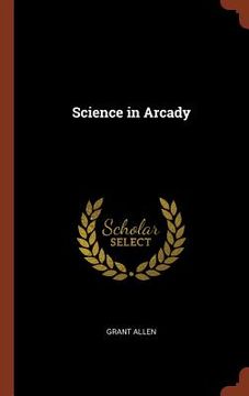 portada Science in Arcady (in English)