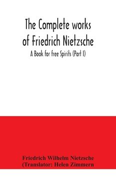 portada The complete works of Friedrich Nietzsche; A Book for free Spirits (Part I) (in English)